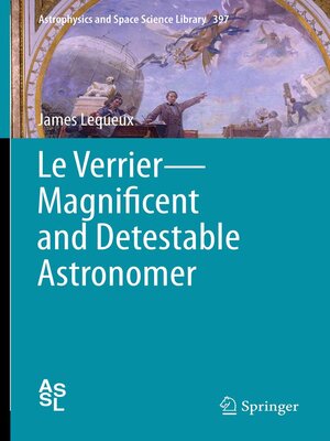 cover image of Le Verrier—Magnificent and Detestable Astronomer
